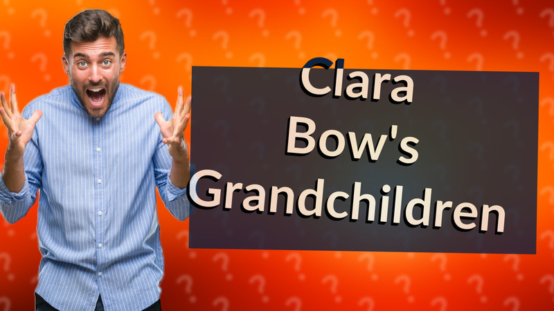 Clara Bow's Grandchildren