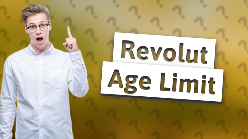 Revolut Age Limit
