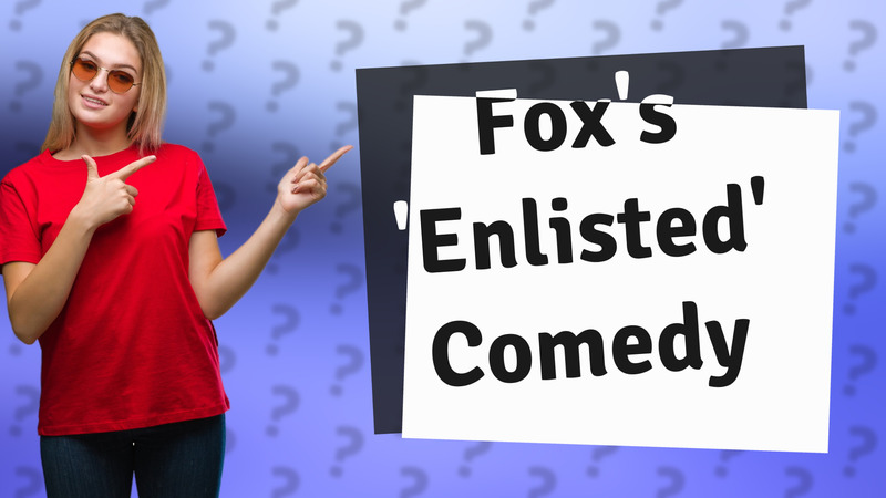 Fox's 'Enlisted' Comedy