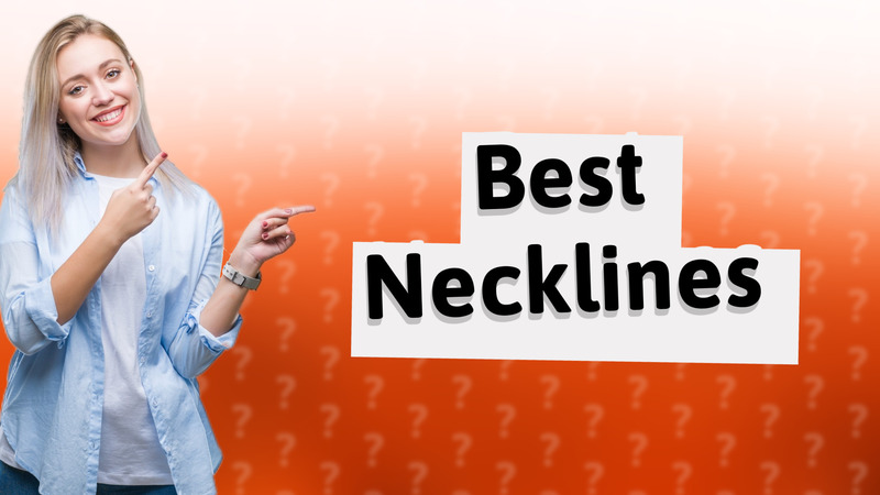 Best Necklines