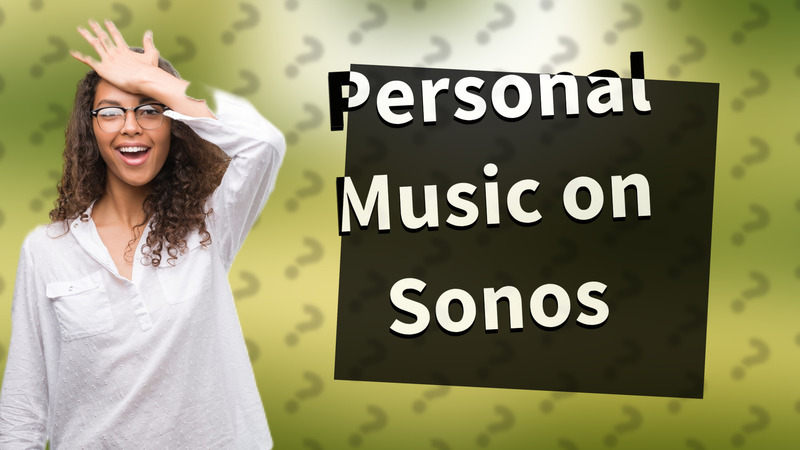 Personal Music on Sonos