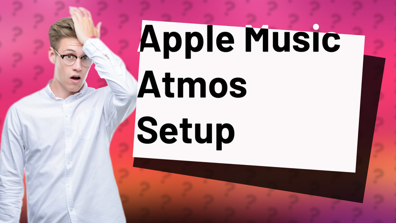 Apple Music Atmos Setup