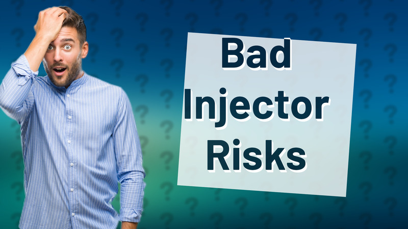 Bad Injector Risks