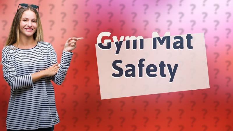 Gym Mat Safety