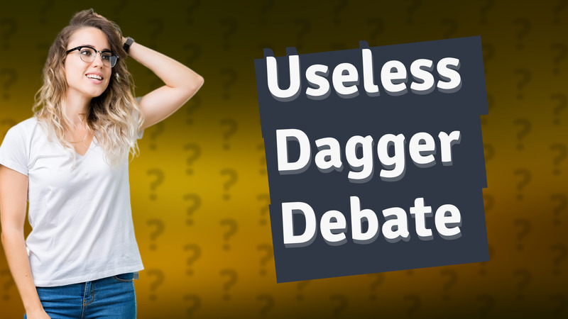 Useless Dagger Debate