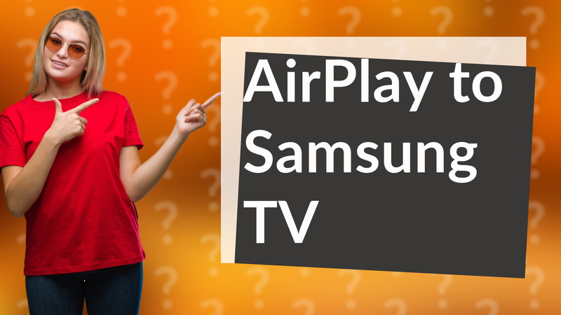 AirPlay to Samsung TV