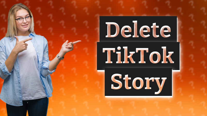 Delete TikTok Story