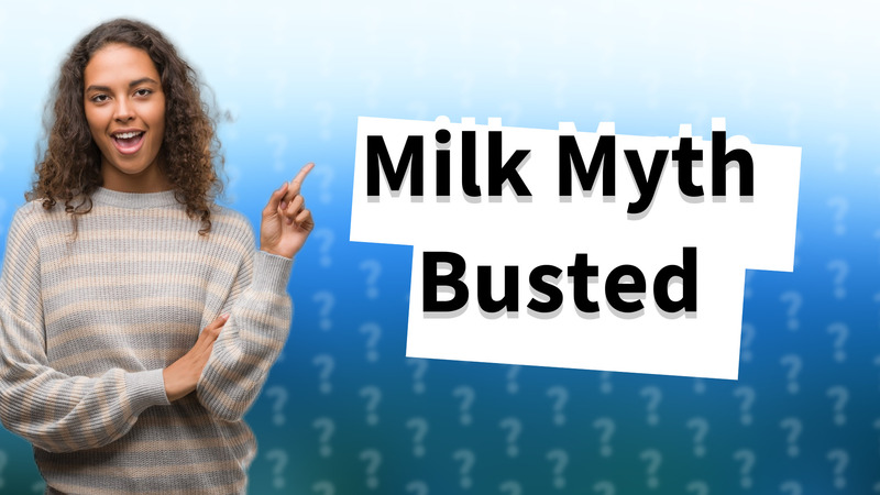 Milk Myth Busted