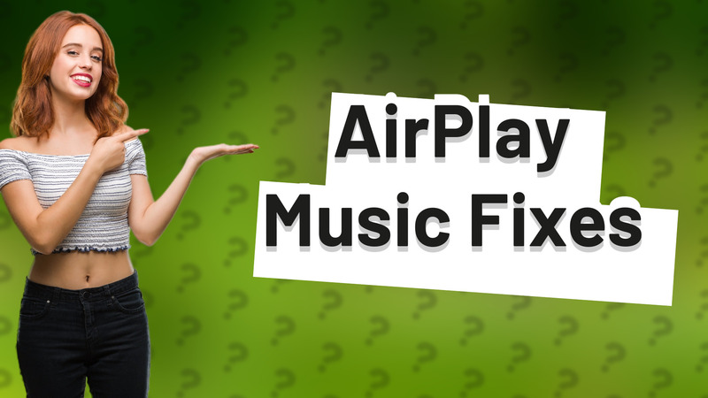 AirPlay Music Fixes