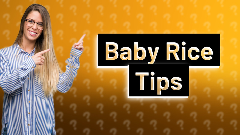 Baby Rice Tips