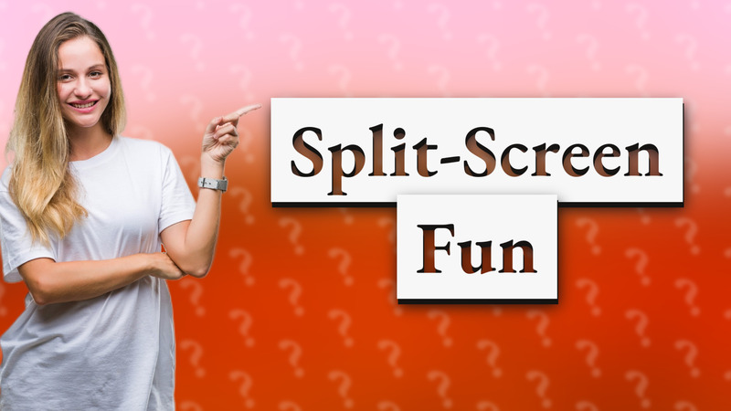 Split-Screen Fun
