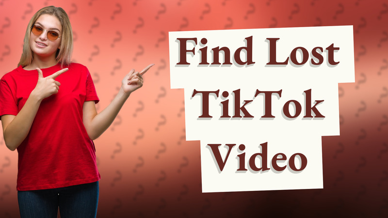 Find Lost TikTok Video