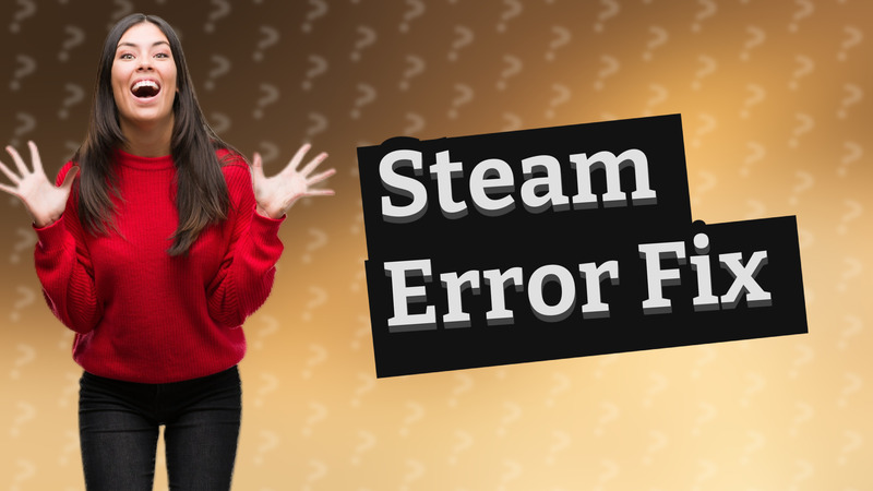 Steam Error Fix