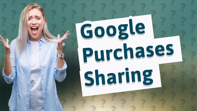 Google Purchases Sharing