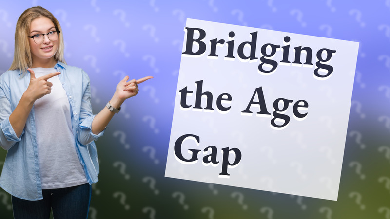 Bridging the Age Gap