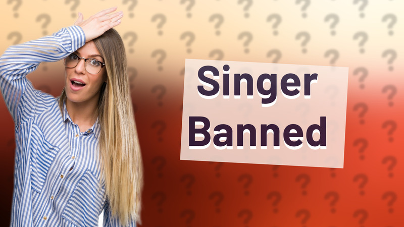 Singer Banned