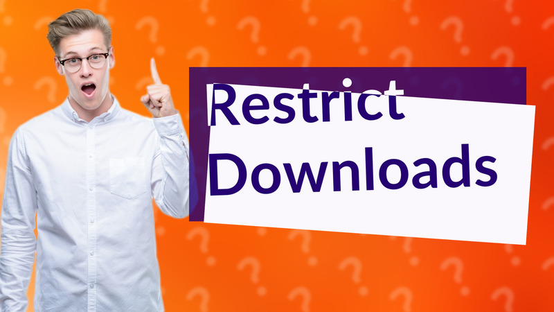 Restrict Downloads