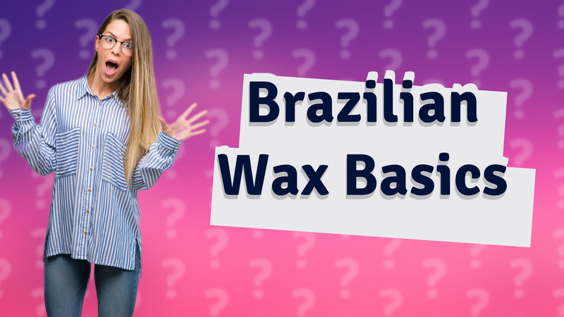 Brazilian Wax Basics