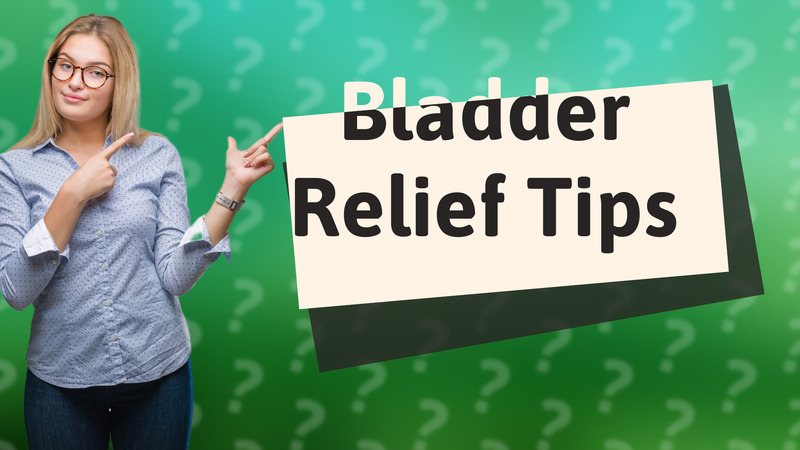 Bladder Relief Tips