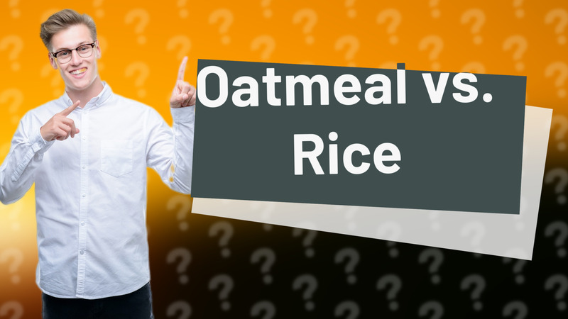 Oatmeal vs. Rice