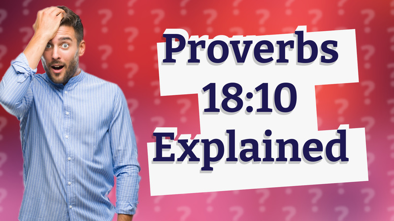 Proverbs 18:10 Explained