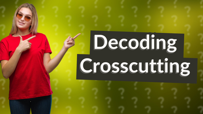 Decoding Crosscutting