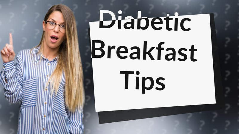 Diabetic Breakfast Tips