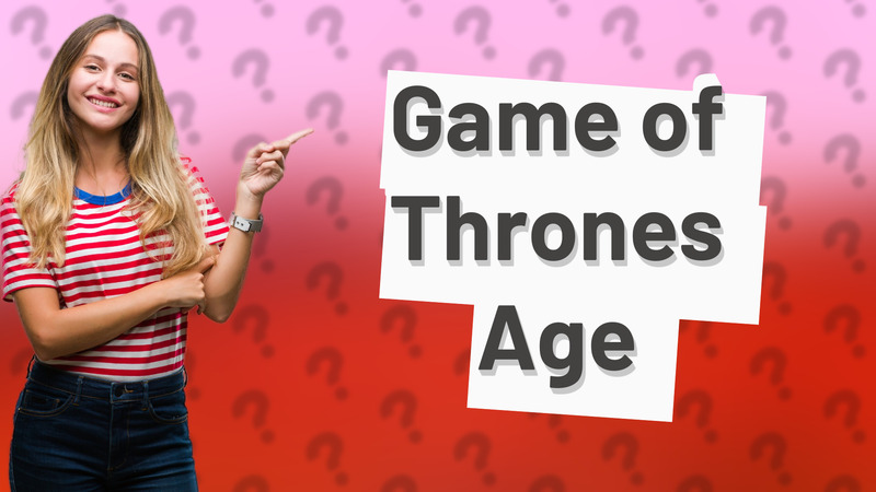Game of Thrones Age