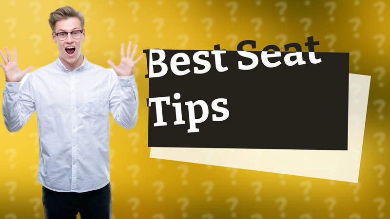 Best Seat Tips