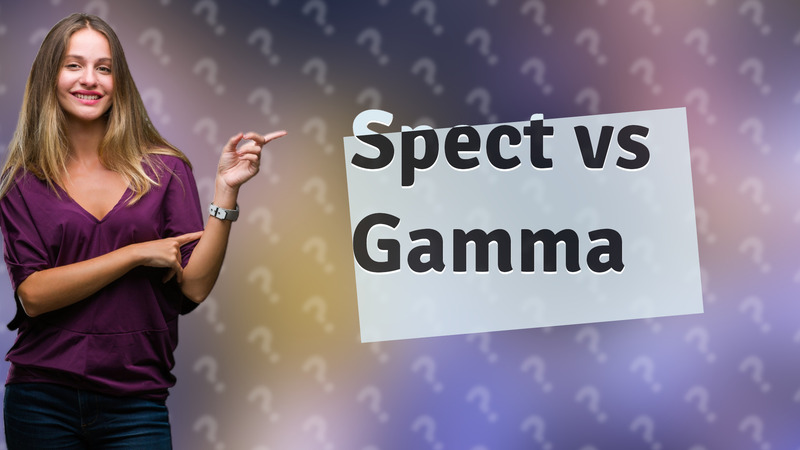 Spect vs Gamma