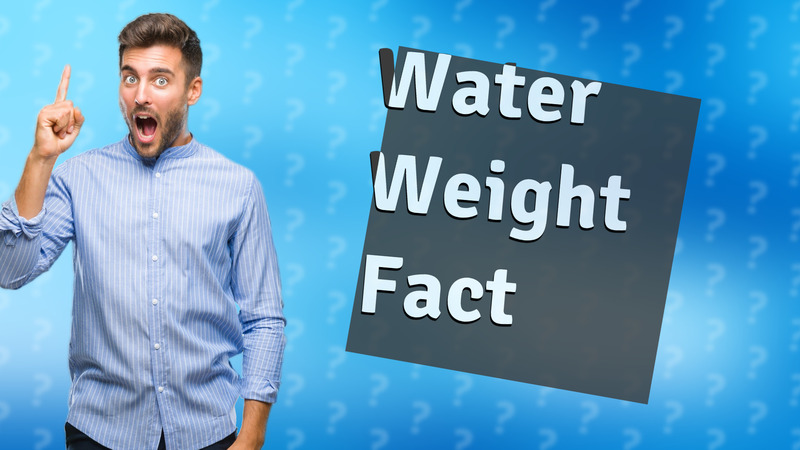 Water Weight Fact