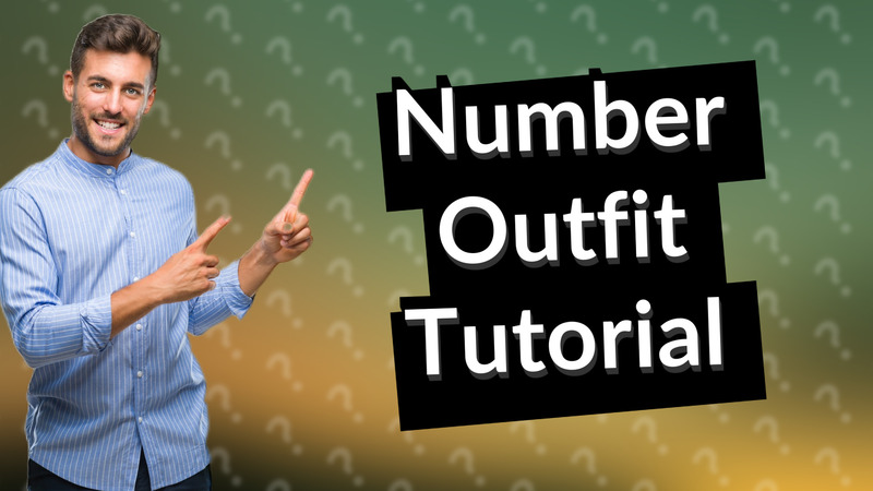Number Outfit Tutorial