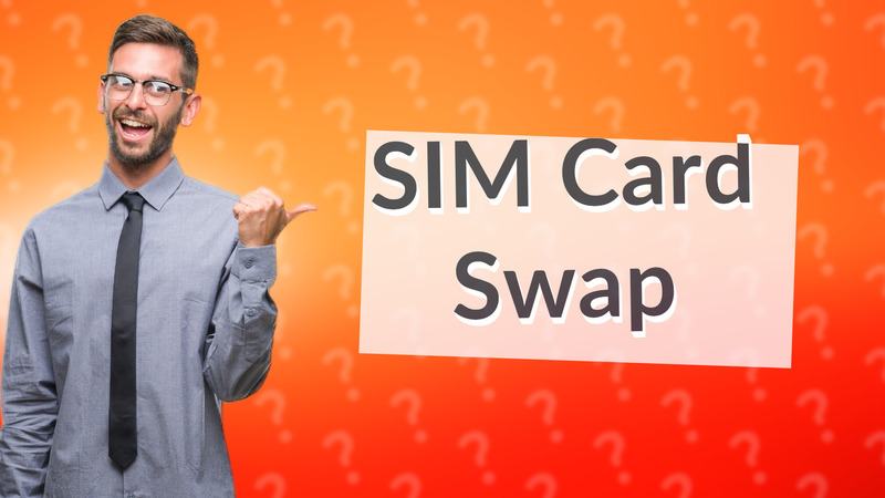 SIM Card Swap