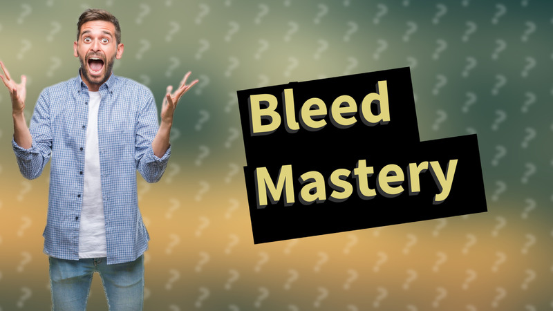 Bleed Mastery