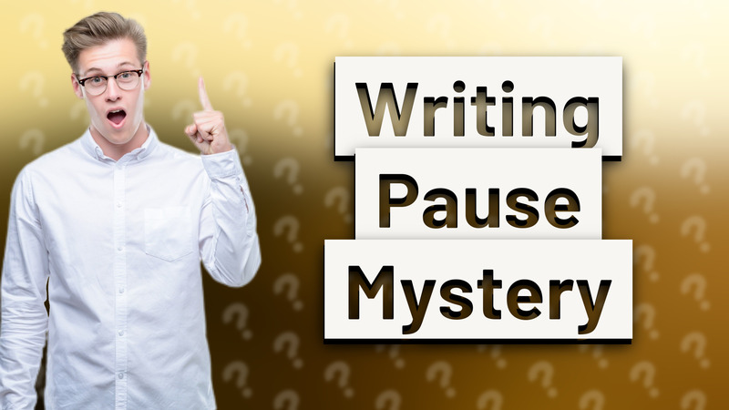 Writing Pause Mystery