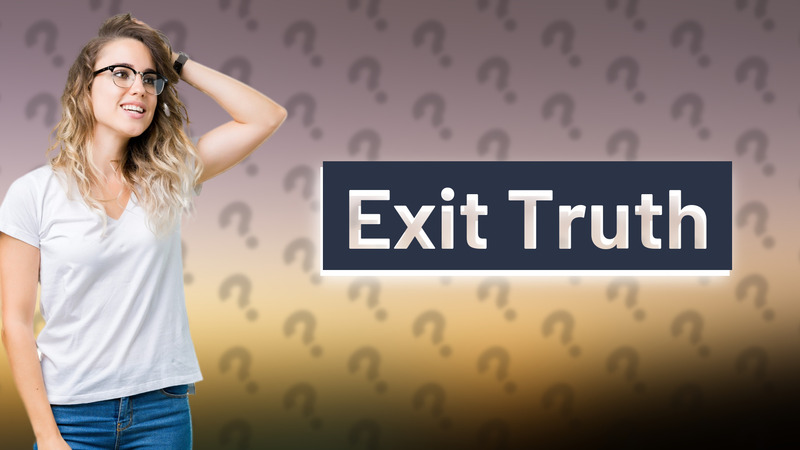 Exit Truth