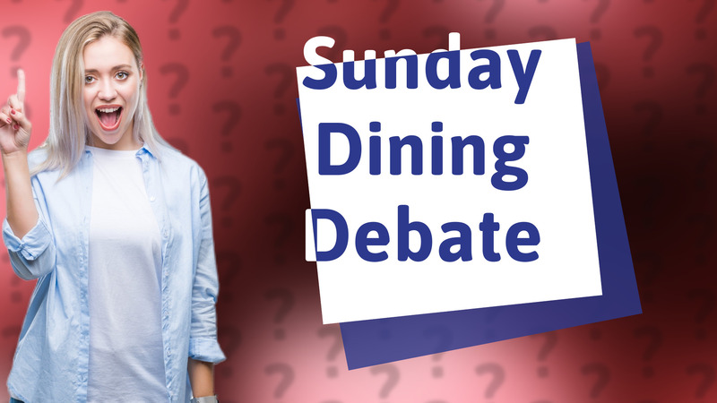Sunday Dining Debate