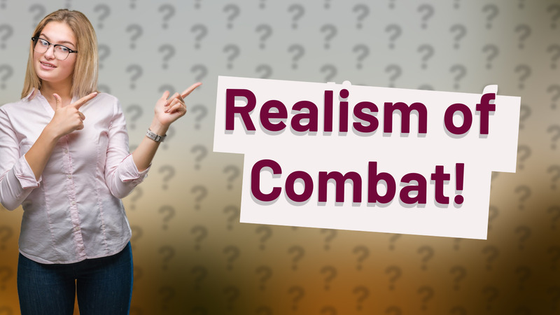 Realism of Combat!