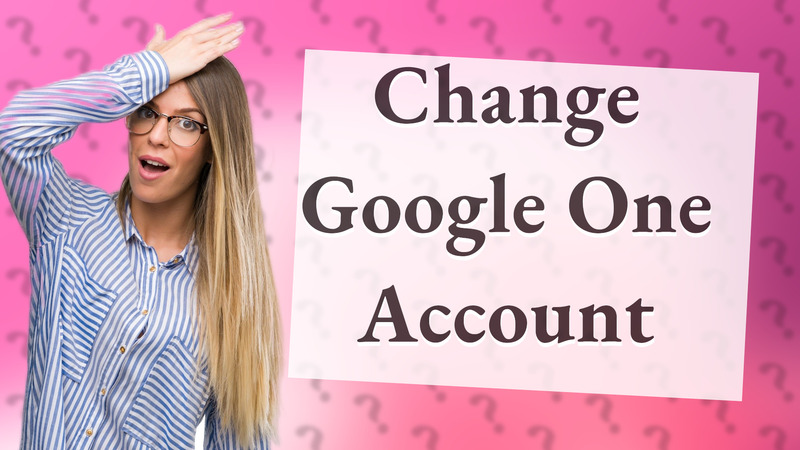 Change Google One Account