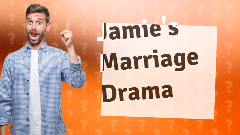 Jamie's Marriage Drama