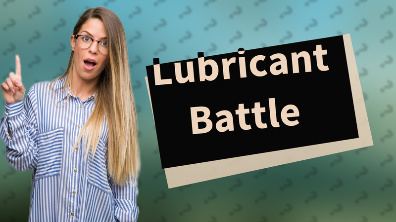 Lubricant Battle