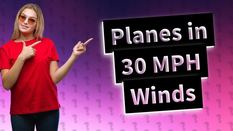 Planes in 30 MPH Winds