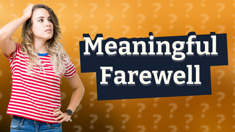 Meaningful Farewell