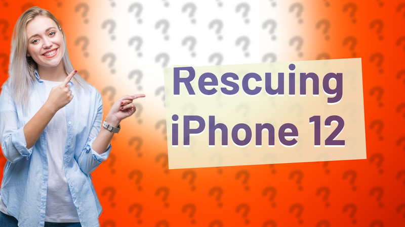 Rescuing iPhone 12