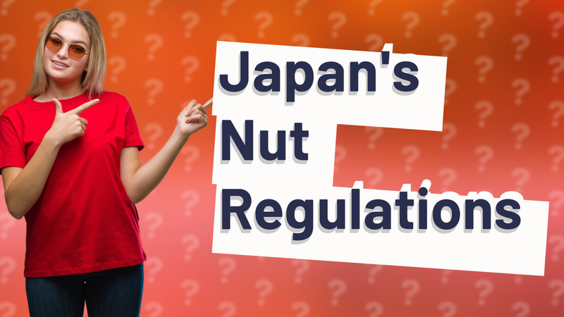 Japan's Nut Regulations