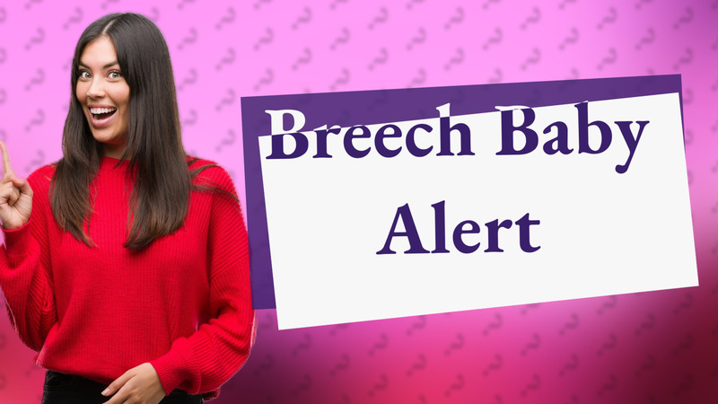 Breech Baby Alert