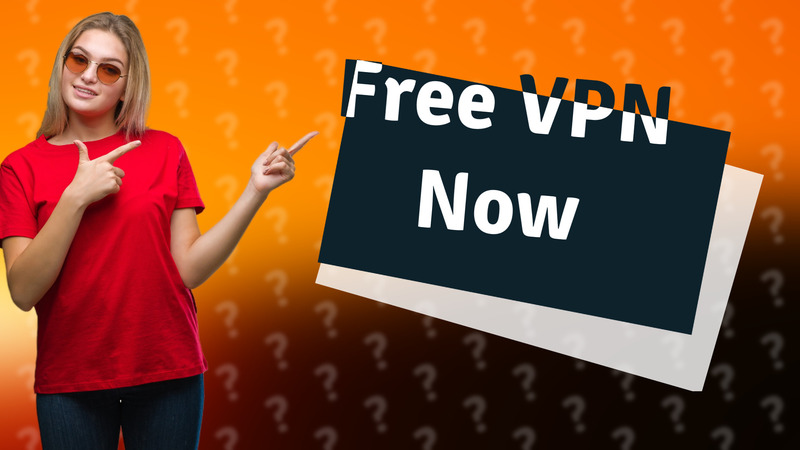 Free VPN Now