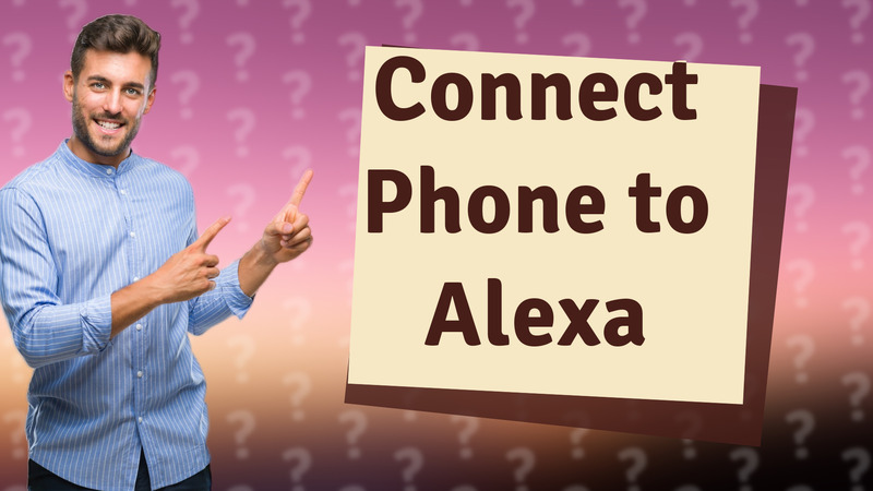 Connect Phone to Alexa