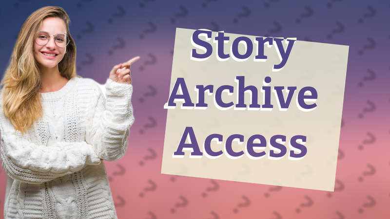 Story Archive Access