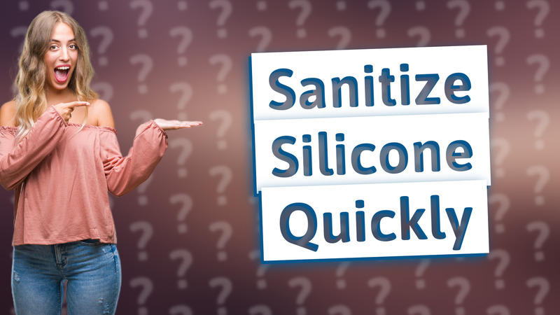 Sanitize Silicone Quickly